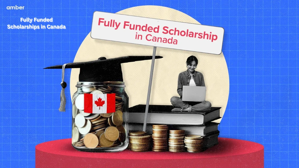 Fully Funded Scholarships in Canada for international students applying to top Canadian universities in 2025