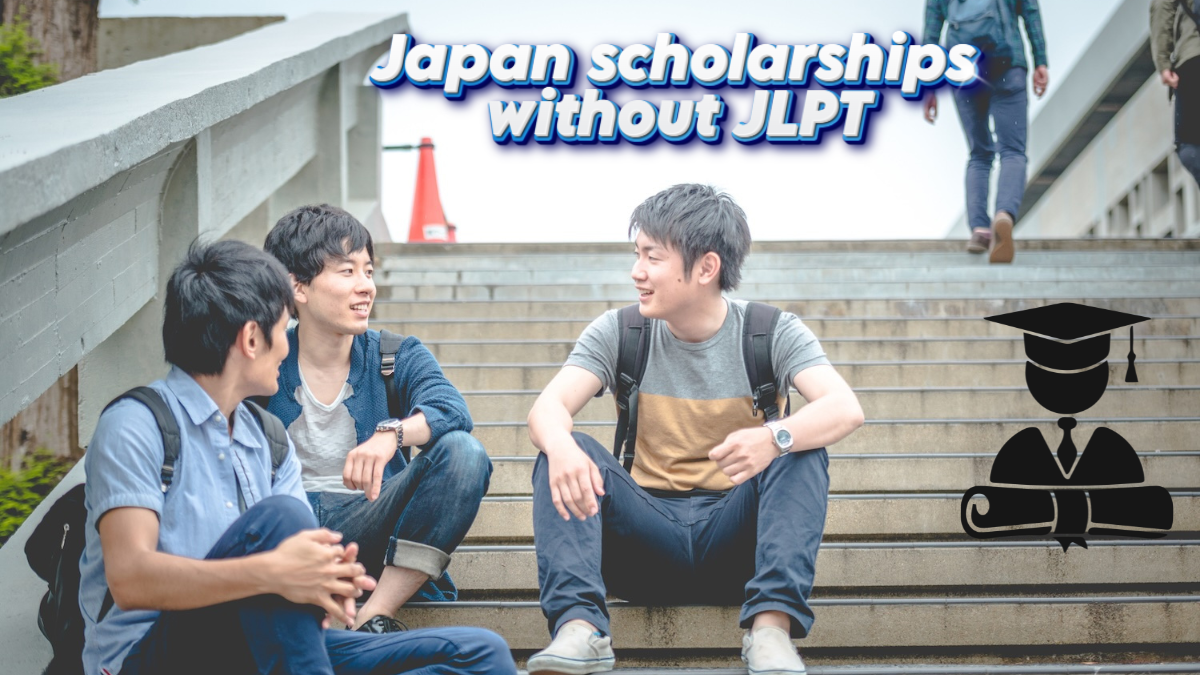 “A group of three students sitting on outdoor stairs at a Japanese campus, smiling and talking, with the text ‘Japan scholarships without JLPT’ displayed above.”